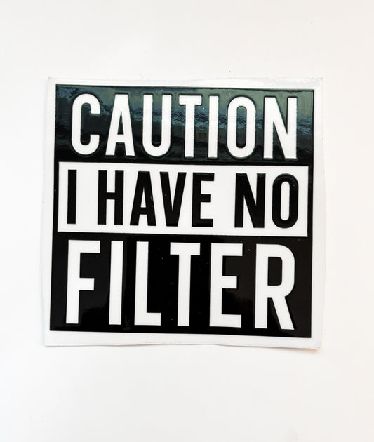 Caution No Filter