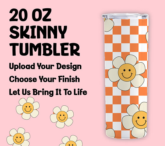 Custom 20oz Skinny Tumbler - Upload Your Design