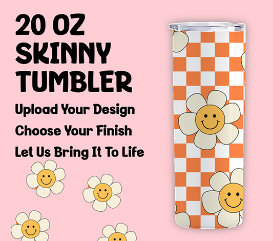 Custom 20oz Skinny Tumbler - Upload Your Design